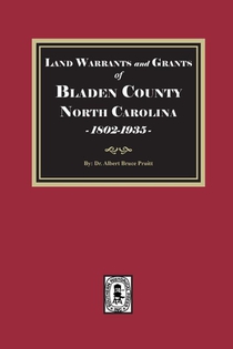Land Warrants and Grants of Bladen County, North Carolina, 1802-1935