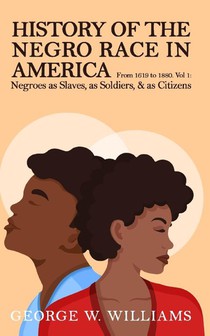 History of the Negro Race in America Vol 1