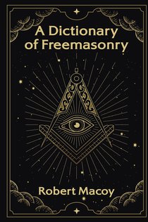 A Dictionary of Freemasonry