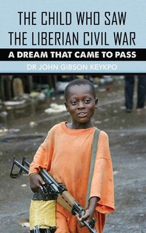 The Child Who Saw the Liberian Civil War: A Dream that Came to Pass