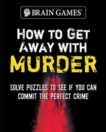 Brain Games - How to Get Away with Murder (320 Pages)