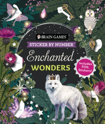 Brain Games - Sticker by Number: Enchanted Wonders (36 Images to Sticker): Includes Foil Stickers!