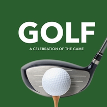 Golf: A Celebration of the Game (Player Profiles, Quotes, and Anecdotes from on and Off the Course)