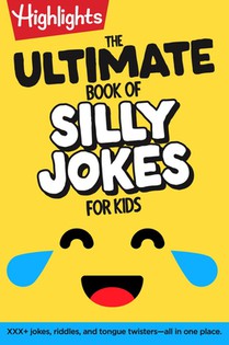 The Ultimate Book of Silly Jokes for Kids: Kid-Friendly Joke Book with Hundreds of Jokes, Riddles and Tongue Twisters for Laugh-Out-Loud Fun, Kids 6+