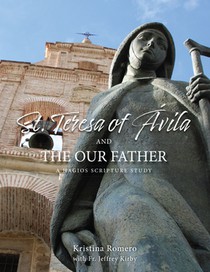 St. Teresa of Ávila and the Our Father: A Hagios Scripture Study