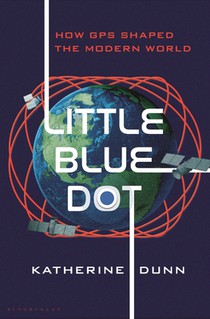 Little Blue Dot: How GPS Shaped the Modern World