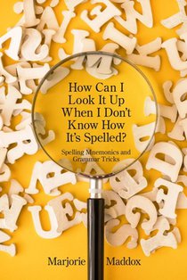 How Can I Look It up When I Don't Know How It's Spelled?: Spelling Mnemonics and Grammar Tricks