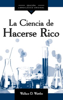La Ciencia de Hacerse Rico (the Science of Getting Rich)
