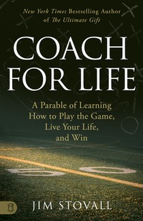Coach for Life: A Parable of Learning How to Play the Game, Live Your Life, and Win