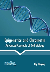 Epigenetics and Chromatin: Advanced Concepts of Cell Biology