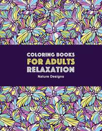 Coloring Books for Adults Relaxation: Nature Designs: Zendoodle Animals, Birds, Owls, Deer, Squirrels, Turtles, Butterflies, Flowers & Landscapes; Str