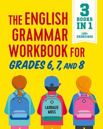 The English Grammar Workbook for Grades 6, 7, and 8
