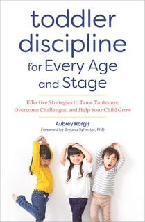 Toddler Discipline for Every Age and Stage: Effective Strategies to Tame Tantrums, Overcome Challenges, and Help Your Child Grow voorzijde