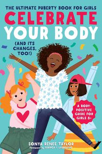 Taylor, S: Celebrate Your Body (and Its Changes, Too!)