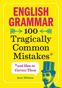 English Grammar: 100 Tragically Common Mistakes (and How to Correct Them) voorzijde