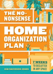 The No-Nonsense Home Organization Plan: 7 Weeks to Declutter in Any Space voorzijde