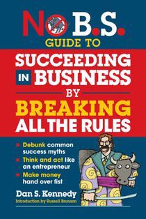 No B.S. Guide to Succeed in Business by Breaking All the Rules voorzijde