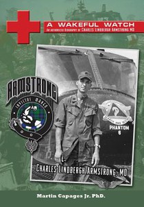A Wakeful Watch: The Authorized Biography of Charles Lindbergh Armstrong MD