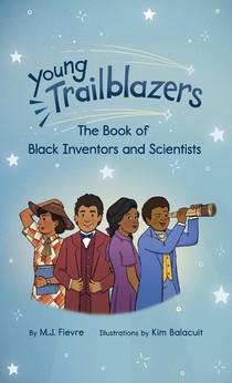 Young Trailblazers: The Book of Black Inventors and Scientists