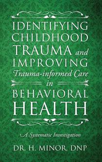 Identifying Childhood Trauma and Improving Trauma-Informed Care in Behavioral Health