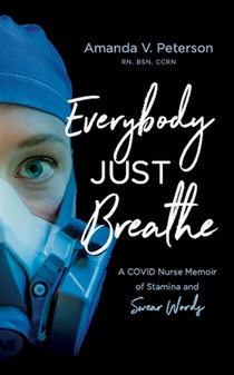 Everybody Just Breathe: A Covid Nurse Memoir of Stamina and Swear Words voorzijde