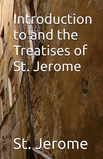 Introduction to and the Treatises of St. Jerome