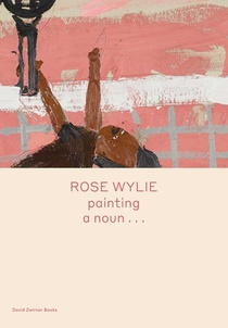 Rose Wylie: painting a noun… voorzijde