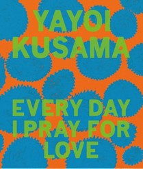 Yayoi Kusama: Every Day I Pray for Love voorzijde