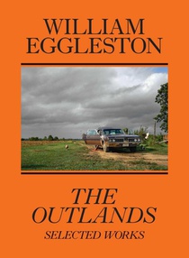 William Eggleston: The Outlands, Selected Works voorzijde