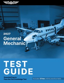 2027 General Mechanic Test Guide: Essential Prep to Pass the FAA Knowledge Test