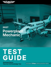 2027 Powerplant Mechanic Test Guide: Essential Prep to Pass the FAA Knowledge Test