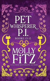 Pet Whisperer P.I. Books 13-15