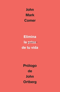 Elimina La Prisa de Tu Vida: Cómo Mantener La Salud Emocional Y Espiritual En El Caos del Mundo Moderno / The Ruthless Elimination of Hurry