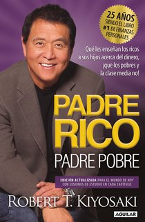 Kiyosaki, R: Padre Rico, Padre Pobre