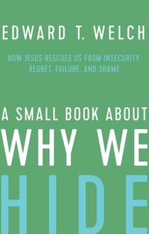 A Small Book about Why We Hide: How Jesus Rescues Us from Insecurity, Regret, Failure, and Shame voorzijde