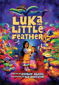 Alicea, A: Luka and Little Feather