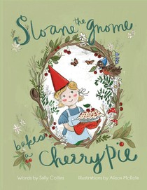 Sloane the Gnome Bakes a Cherry Pie
