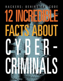 12 Incredible Facts about Cybercriminals