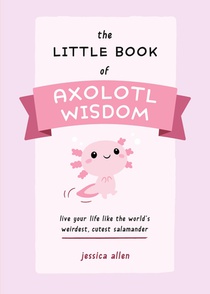 The Little Book of Axolotl Wisdom voorzijde