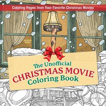 The Unofficial Christmas Movie Coloring Book: Coloring Pages from Your Favorite Christmas Movies