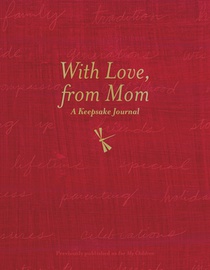 With Love, from Mom: A Keepsake Journal of Memories, Wishes, and Wisdom for My Children