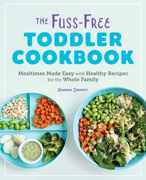 The Fuss-Free Toddler Cookbook: Mealtimes Made Easy with Healthy Recipes for the Whole Family voorzijde