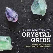 An Introduction to Crystal Grids: Daily Rituals for Your Heart, Health, and Happiness voorzijde