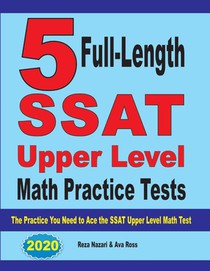 5 Full-Length SSAT Upper Level Math Practice Tests