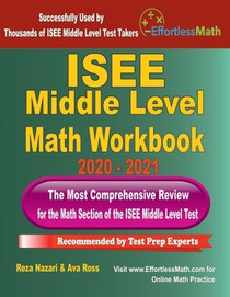 ISEE Middle Level Math Workbook 2020 - 2021: The Most Comprehensive Review for the Math Section of the ISEE Middle Level Test