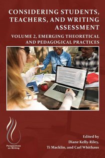 Considering Students, Teachers, and Writing Assessment, Vol