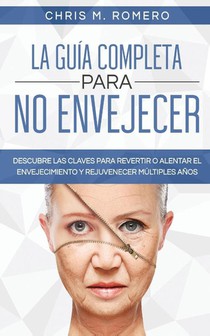 La Guia Completa para No Envejecer