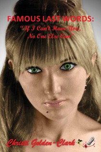 Famous Last Words: If I Can't Have You, No One Else Can