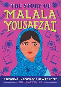 The Story of Malala Yousafzai: An Inspiring Biography for Young Readers