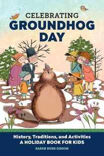 Celebrating Groundhog Day: History, Traditions, and Activities - A Holiday Book for Kids voorzijde